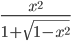  x^2 \over {1 + \sqrt{1 - x^2} }